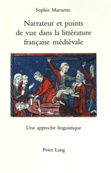 Narrateur et points de vue dans la littérature française médiévale : une approche linguistique - Sophie Marnette
