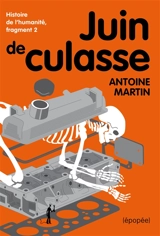 Histoire de l'humanité. Vol. 2. Juin de culasse : odyssée - Antoine Martin