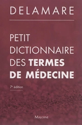 Petit dictionnaire des termes de médecine - Jacques Delamare