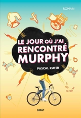 Le jour où j'ai rencontré Murphy - Pascal Ruter