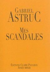 Mes scandales - Gabriel Astruc