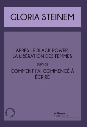 Après le Black power, la libération des femmes. Comment j'ai commencé à écrire - Gloria Steinem