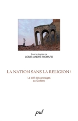 La nation sans la religion ? : le défi des ancrages au Québec - Sami Aoun