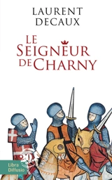 Le seigneur de Charny - Laurent Decaux