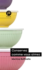 Conservez comme vous aimez - Martine Roffinella