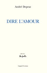 Dire l'amour - André Depraz
