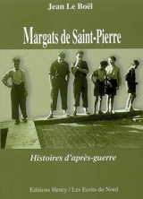 Margats de Saint-Pierre : histoires d'après-guerre - Jean Le Boël