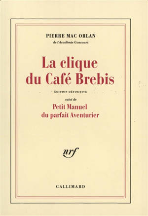 La Clique du café Brebis. Petit manuel du parfait aventurier - Pierre Mac Orlan