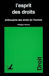 L'esprit des droits : philosophie des droits de l'homme - Philippe Gérard