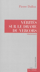 Vérités sur le drame du Vercors - Pierre Dalloz