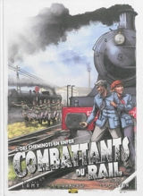 Combattants du rail. Vol. 2. Des cheminots en enfer - Thierry Lamy