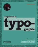 Comprendre la typographie : un guide théorique et pratique pour les graphistes, les auteurs, les éditeurs et les étudiants - Ellen Lupton