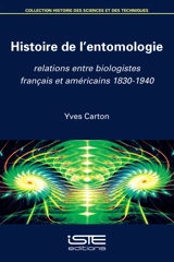 Histoire de l'entomologie : relations entre biologistes français et américains : 1830-1940 - Yves Carton