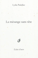 La mésange sans tête - Lydia Padellec