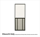 Ellsworth Kelly : catalogue raisonné of paintings, reliefs and sculpture. Vol. 1. 1940-1953 - Yve-Alain Bois