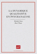 La Dynamique qualitative en psychanalyse - Michèle Bompard-Porte