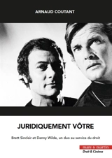 Juridiquement vôtre : Brett Sinclair et Danny Wilde, un duo au service du droit - Arnaud Coutant