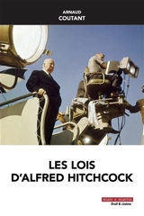 Les lois d'Alfred Hitchcock - Arnaud Coutant