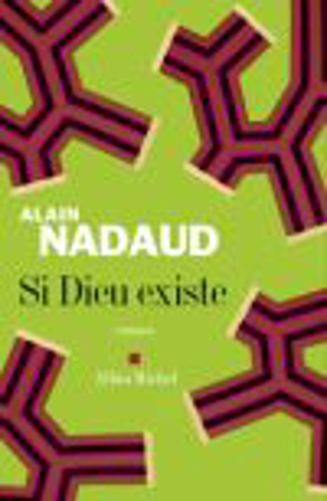 Si Dieu existe - Alain Nadaud