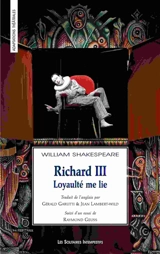 Richard III : loyaulté me lie. Richard III : myself upon myself. Richard III : déchirement tragique et rêve de perfection - William Shakespeare