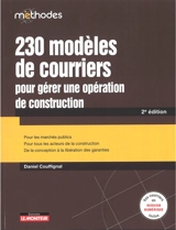 230 modèles de courriers pour gérer une opération de construction : pour les marchés publics, pour tous les acteurs de la construction, de la conception à la libération des garanties - Daniel Couffignal