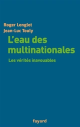 L'eau des multinationales : les vérités inavouables - Roger Lenglet