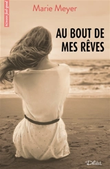 Au bout de mes rêves - Marie Meyer