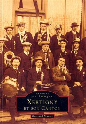 Xertigny et son canton - Bertrand Munier
