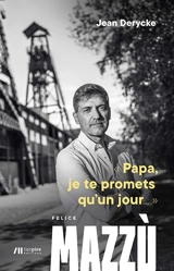 Papa, je te promets qu'un jour... - Felice Mazzu