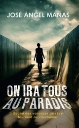 On ira tous au paradis - José Angel Manas