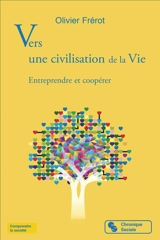 Vers une civilisation de la vie : entreprendre et coopérer - Olivier Frérot
