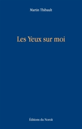 Les yeux sur moi - Martin Thibault