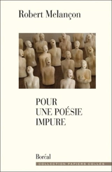 Pour une poésie impure - Robert Melançon