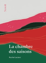 La chambre des saisons - Rachel Leclerc