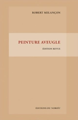 Peinture aveugle - Robert Melançon