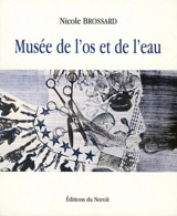 Musée de l'os et de l'eau - Nicole Brossard