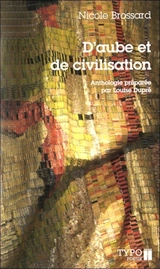 D'aube et de civilisation : poèmes choisis, 1965-2007 - Nicole Brossard