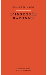 L'insensée rayonne - Diane Régimbald