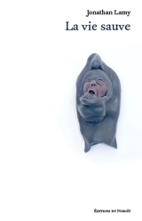 La vie sauve - Jonathan Lamy