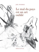 Le mal du pays est un art oublié - Joël Pourbaix