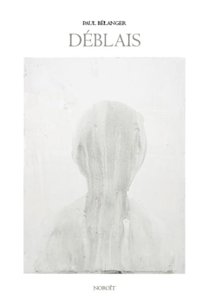 Déblais - Paul Bélanger
