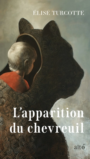 L'apparition du chevreuil - Elise Turcotte