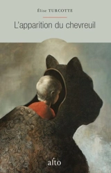 L'apparition du chevreuil - Elise Turcotte