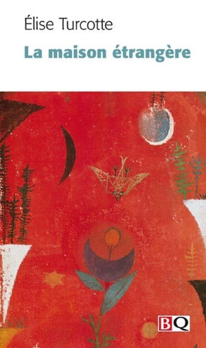 La maison étrangère - Elise Turcotte