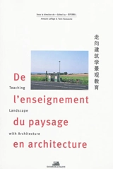De l'enseignement du paysage en architecture. Teaching landscape with architecture