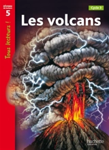 Les volcans, cycle 3 : niveau de lecture 5 - Robert Coupe