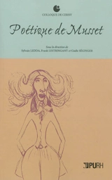Poétique de Musset : actes du colloque de Cerisy - Centre culturel international (Cerisy-la-Salle, Manche). Colloque (2010)