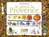 Je peins en Provence - Michèle Delsaute
