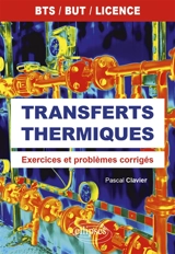 Transferts thermiques : exercices et problèmes corrigés : BTS, BUT, licence - Pascal Clavier