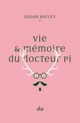 Vie & mémoire du docteur Pi - Edgar Bayley